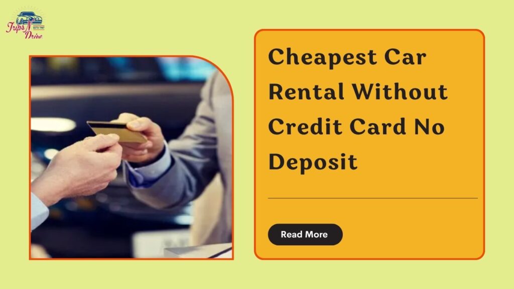 Cheapest Car Rental Without Credit Card No Deposit