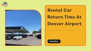 How Long Does It Take To Return A Rental Car At Denver Airport