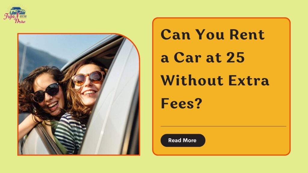 Can A 25 Year Old Rent A Car Without Extra Fees