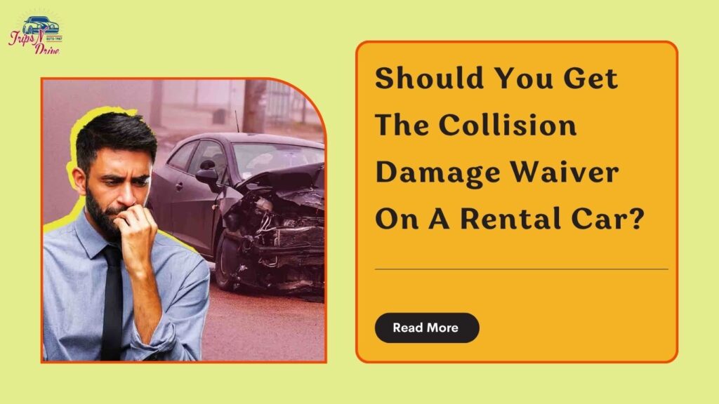 Should You Get The Collision Damage Waiver On A Rental Car