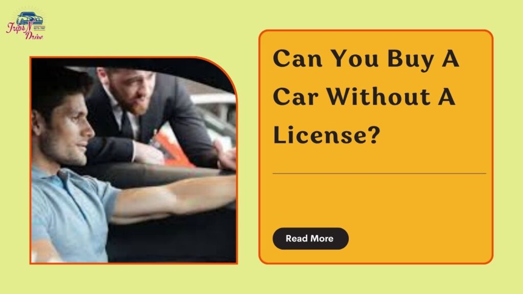 Can You Buy A Car Without A License