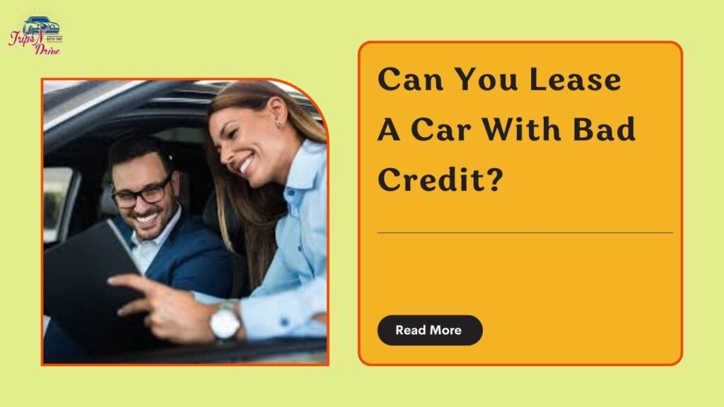 Can You Lease A Car With Bad Credit History