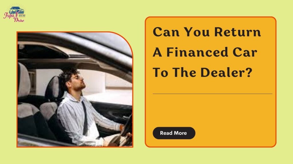 Can You Return A Financed Car To The Dealer