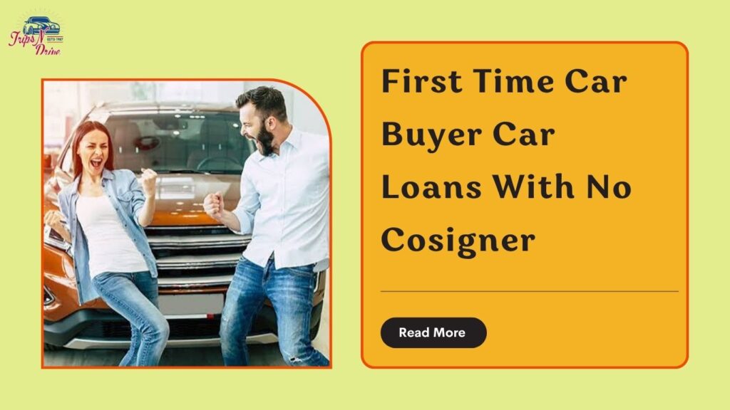 First Time Car Buyer Car Loans With No Cosigner