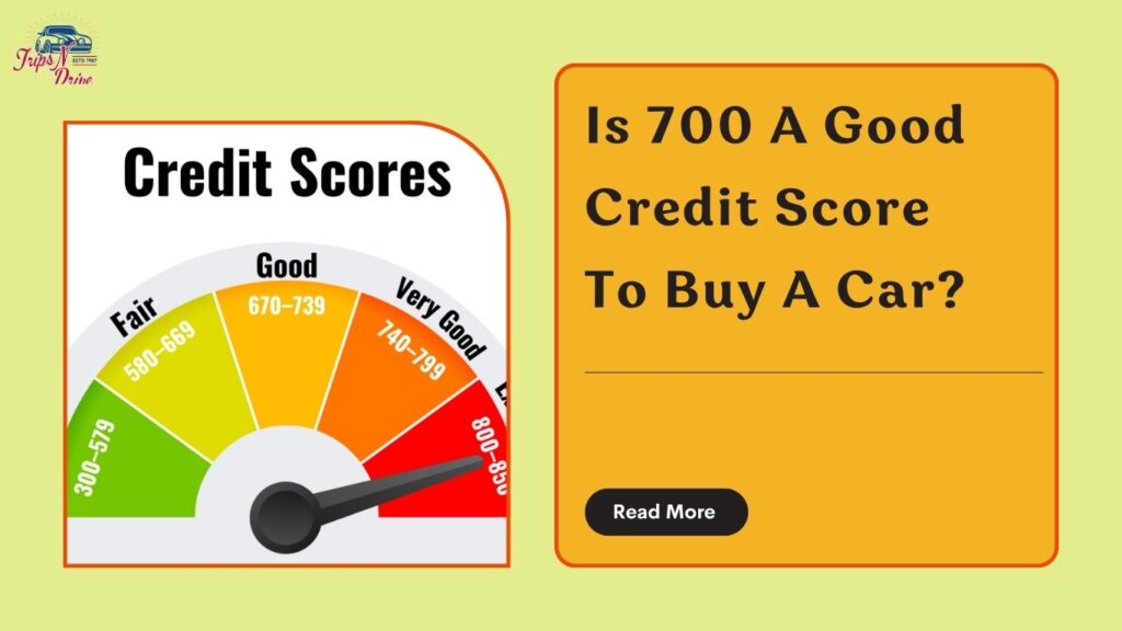 Is 700 A Good Credit Score To Buy A Car