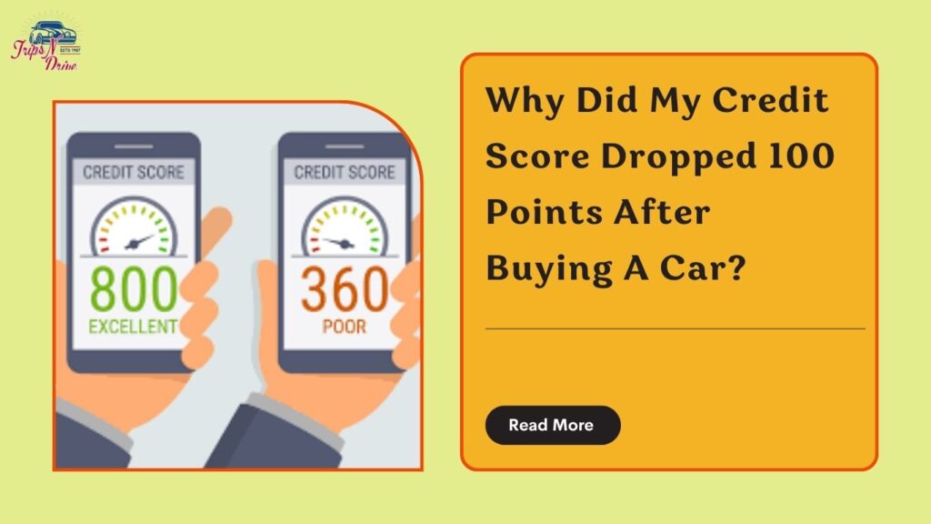 Why Did My Credit Score Dropped 100 Points After Buying A Car