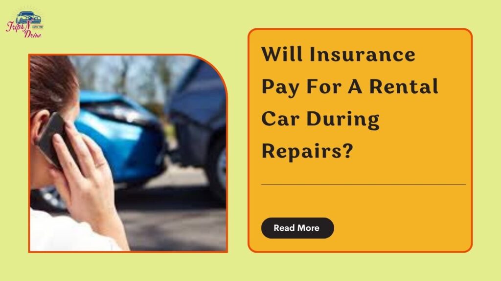 Will Insurance Pay For A Rental Car During Repairs